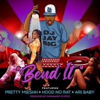 Bend It (feat. Pretty Mieshh, HoodNoRat & Ari Baby) [Radio Edit] - Single - DJ Jay Big
