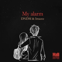 My Alarm - Single - D.N.D.M & Imazee