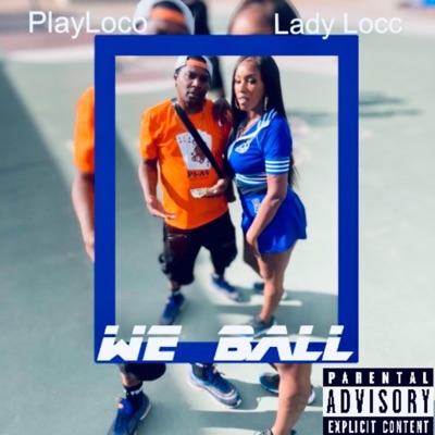 We Ball (feat. Play Loco) - Single