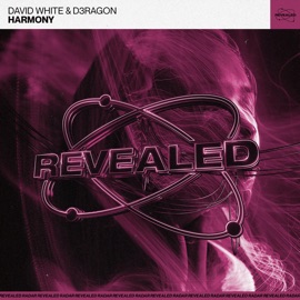 Harmony David White, D3RAGON & Revealed Recordings