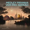 Medley Piranha Vem pro Serrão (feat. Mc Pedrin Do Engenha) - Single