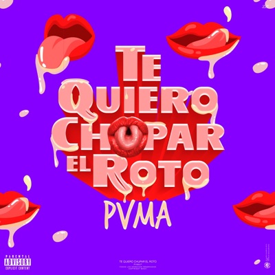 Te Quiero Chupar El Roto - Single