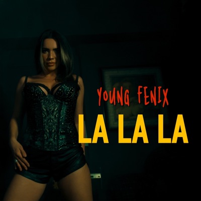 Young Fenix - LA LA LA