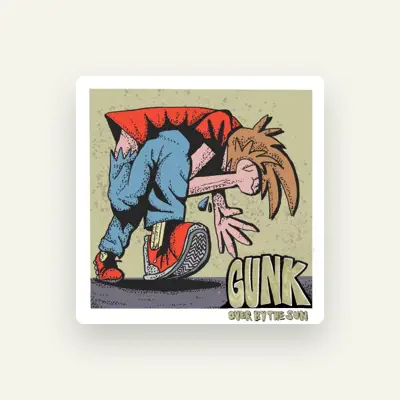 Listen to Gunk, watch music videos, read bio, see tour dates & more!