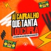 Aí Caralho Que Tanta Loucura (feat. Love Funk) - Single