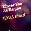 Khwar She Ae Raqiba ilyas Khan - Single