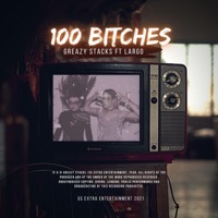 100 bitches (feat. LARGO) - Single - Greazy Stacks