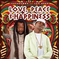 Love ,Peace & Happiness (feat. Jah Seed) - Single - Jakarumba