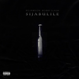 Sijabulile (feat. Bobby Slash) Rojamson