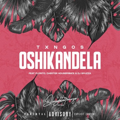 Oshikandela (feat. Florito, Chester Houseprince & Dj Spuzza) - Single