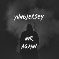 Nvr Again! - Single - yungjersey