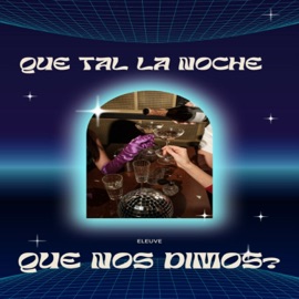 Que Tal la Noche Que Nos Dimos? eLeuVe