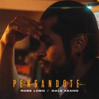 Pensandote (feat. Dale Keano) - Single - Robe Lobo