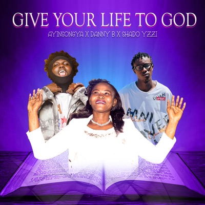 Give Your Life To God (feat. Danny B & Shado Yzzi) - Single