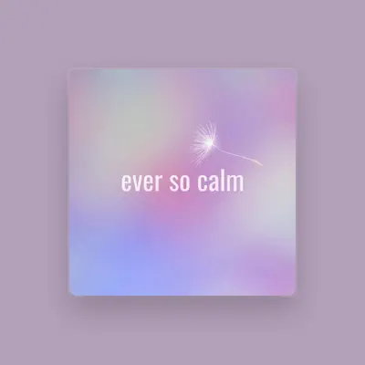 Listen to Ever so Calm, watch music videos, read bio, see tour dates & more!
