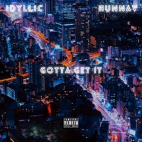 Gotta Get It (feat. HunnaV) - Single - Idyllic
