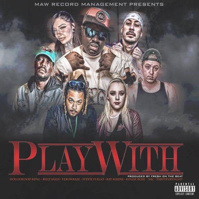 Play With (feat. Nic, Billy Sales, Verokraze, Stevie Fuego, Kid Kaiine, Kinzie Rose & PARTYEVRYNGHT) - Single