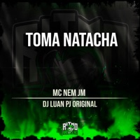 Toma Natacha - Single - Mc Nem jm & DJ Luan PJ Original