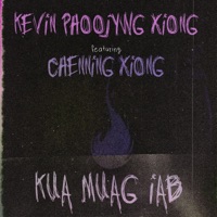 Kua Muag Iab (feat. Chenning Xiong) - Single - Kevin Phoojywg Xiong