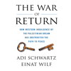 The War of Return - Einat Wilf & Adi Schwartz