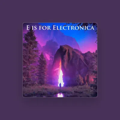Listen to E is for Electronica, watch music videos, read bio, see tour dates & more!