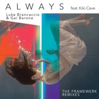 Always (feat. Kiki Cave) [Framewerk Remixes] - Single - Luke Brancaccio & Gai Barone
