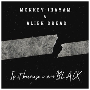 Is It Because I Am Black - Single