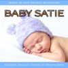 Baby Satie, Baby Sleep Music Academy & Baby Lullaby Music Academy