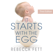 It Starts with the Egg: The Science of Egg Quality for Fertility, Miscarriage, and IVF (Unabridged) - Rebecca Fett Cover Art