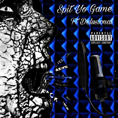 Spit Yo Game (feat. Delusional) - Single