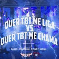 Quer Tbt Me Liga Vs Quer Tbt Me Chama - Single - MB Mexicano, Iraqui Zl & DJ Charles Original