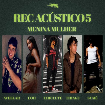 Rec Acústico 5 "Menina Mulher" (feat. Chiclete, Avellarzin DSG, LOH ALMEIDAH & THIAGU) - Single