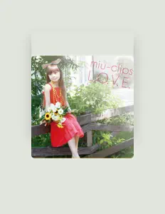 收听 miu-clips、观看音乐视频、阅读小传、查看巡演日期等 ！