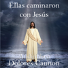 Ellas caminaron con Jesús [They Walked with Jesus] (Unabridged) - Dolores Cannon