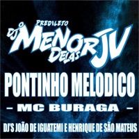 Pontinho Melodico - Single - Dj Henrique De São Mateus, DJ João de Iguatemi, MC Buraga & Dj Menor Jv