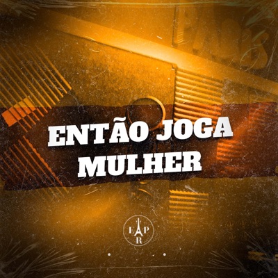 Então Joga Mulher - Single