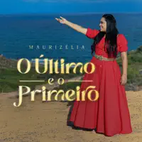 O ULTIMO E O PRIMEIRO — MAURIZELIA