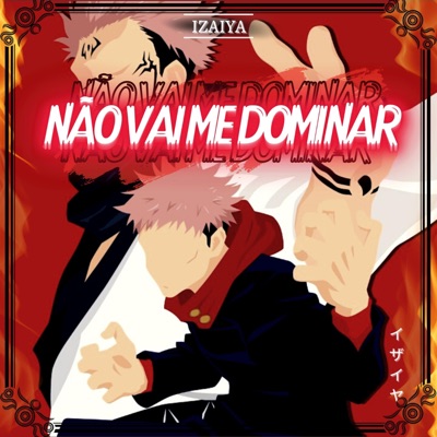 Não Vai Me Dominar (Yuji Itadori) - Single