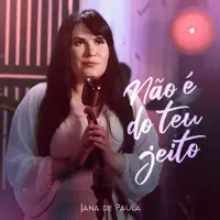 Não É do Teu Jeito — Jana de Paula