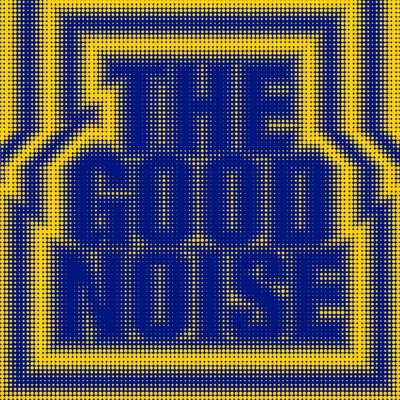Th3 Good Noise