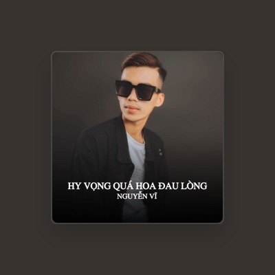 Listen to Nguyễn Vĩ, watch music videos, read bio, see tour dates & more!