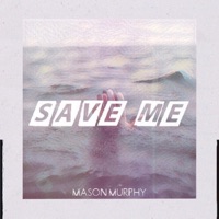 Save Me - Single - Mason Murphy