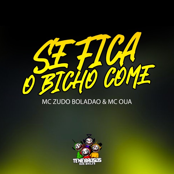 Se Fica o Bicho Come