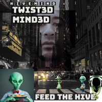 Feed the Hive - HiveMind & Twist3d Mind3d