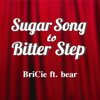 Sugar Song to Bitter Step (feat. bear) - BriCie