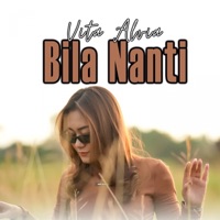 Bila Nanti - Single - Vita Alvia
