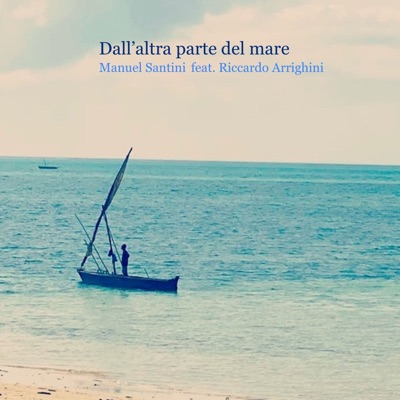 Dall'altra parte del mare (feat. Riccardo Arrighini) [Radio edit] - Single