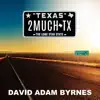 TOO MUCH TEXAS