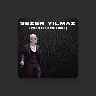 Listen to Sezer Yılmaz, watch music videos, read bio, see tour dates & more!