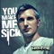 You Make Me Sick - HighTyde lyrics